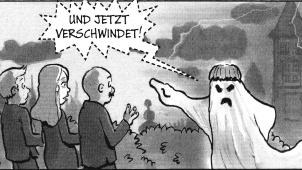 <p>Mit so einem richtigen Schlossgespenst ist nicht gut Kirschen essen.</p>